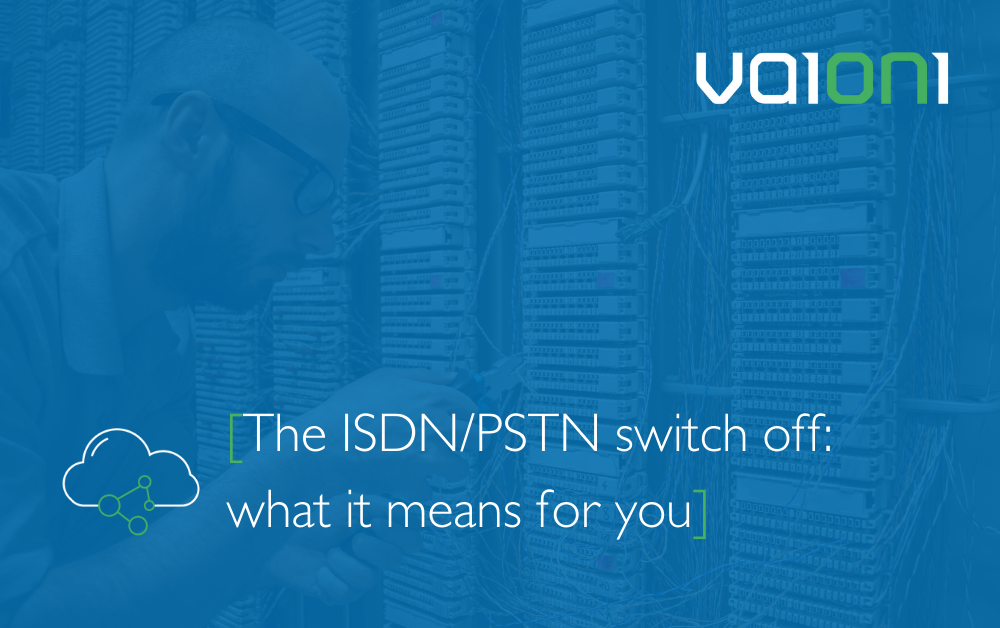 ISDN/PSTN Switch Off: What it means for you