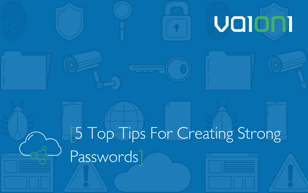 Vaioni’s Top Tops For Creating Strong Passwords