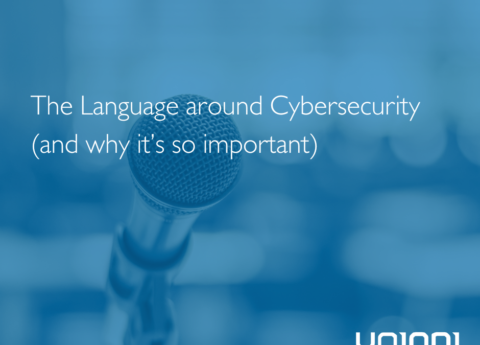 The Language around Cybersecurity (and why it’s so important)